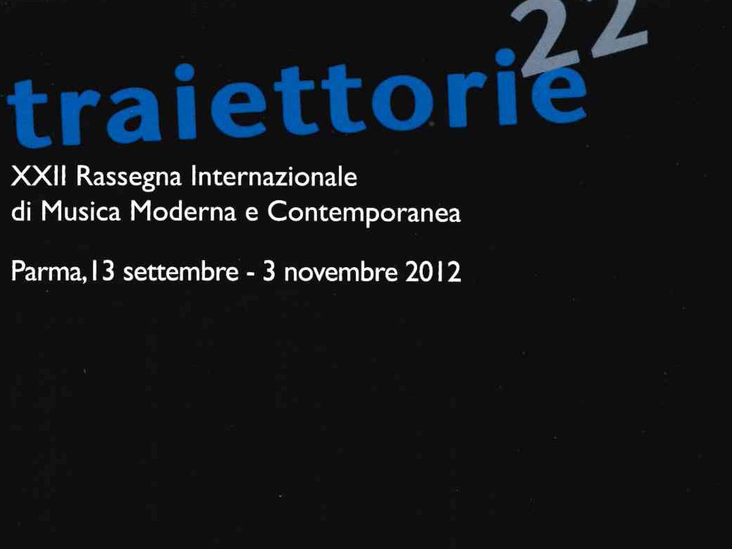 Traiettorie 2012 - XXII Rassegna di Musica Moderna e Contemporanea